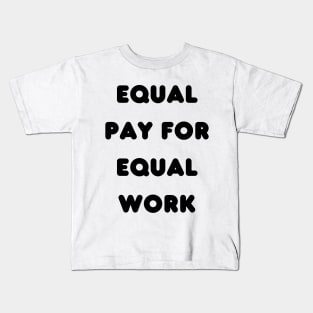 Equal pay for equal work Kids T-Shirt